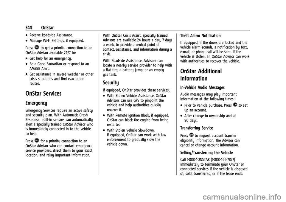 CHEVROLET TRAILBLAZER 2021 Owners Guide Chevrolet Trailblazer Owner Manual (GMNA-Localizing-U.S./Canada-
14400528) - 2021 - CRC - 11/7/19
344 OnStar
.Receive Roadside Assistance.
.Manage Wi-Fi Settings, if equipped.
Press
>to get a priority