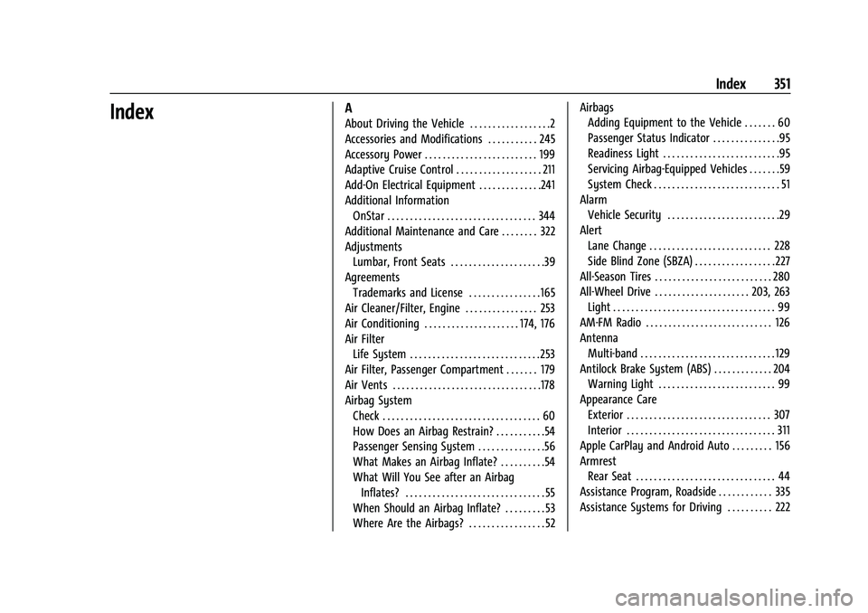 CHEVROLET TRAILBLAZER 2021 User Guide Chevrolet Trailblazer Owner Manual (GMNA-Localizing-U.S./Canada-
14400528) - 2021 - CRC - 11/7/19
Index 351
IndexA
About Driving the Vehicle . . . . . . . . . . . . . . . . . .2
Accessories and Modifi