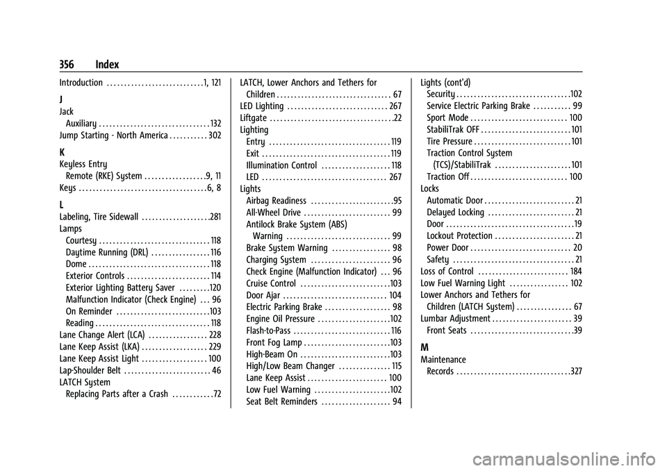 CHEVROLET TRAILBLAZER 2021  Owners Manual Chevrolet Trailblazer Owner Manual (GMNA-Localizing-U.S./Canada-
14400528) - 2021 - CRC - 11/7/19
356 Index
Introduction . . . . . . . . . . . . . . . . . . . . . . . . . . . . 1, 121
J
JackAuxiliary 