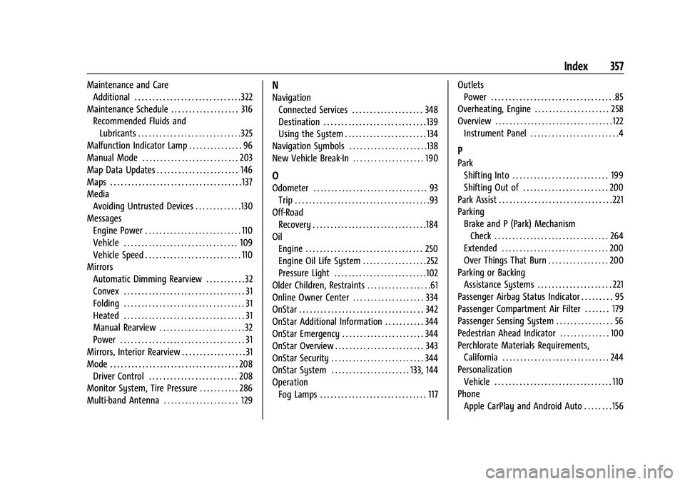 CHEVROLET TRAILBLAZER 2021 Owners Guide Chevrolet Trailblazer Owner Manual (GMNA-Localizing-U.S./Canada-
14400528) - 2021 - CRC - 11/7/19
Index 357
Maintenance and CareAdditional . . . . . . . . . . . . . . . . . . . . . . . . . . . . . .32