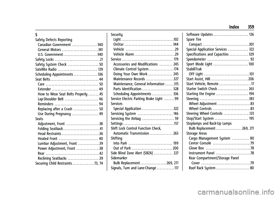 CHEVROLET TRAILBLAZER 2021  Owners Manual Chevrolet Trailblazer Owner Manual (GMNA-Localizing-U.S./Canada-
14400528) - 2021 - CRC - 11/7/19
Index 359
S
Safety Defects ReportingCanadian Government . . . . . . . . . . . . . . . . . 340
General 