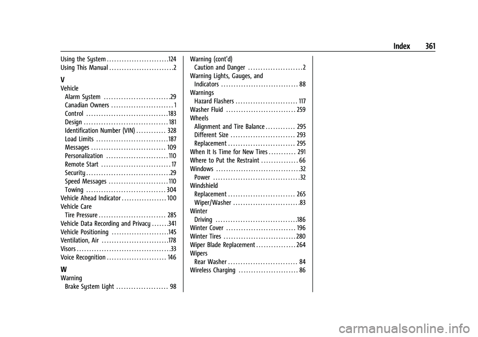 CHEVROLET TRAILBLAZER 2021  Owners Manual Chevrolet Trailblazer Owner Manual (GMNA-Localizing-U.S./Canada-
14400528) - 2021 - CRC - 11/7/19
Index 361
Using the System . . . . . . . . . . . . . . . . . . . . . . . . .124
Using This Manual . . 