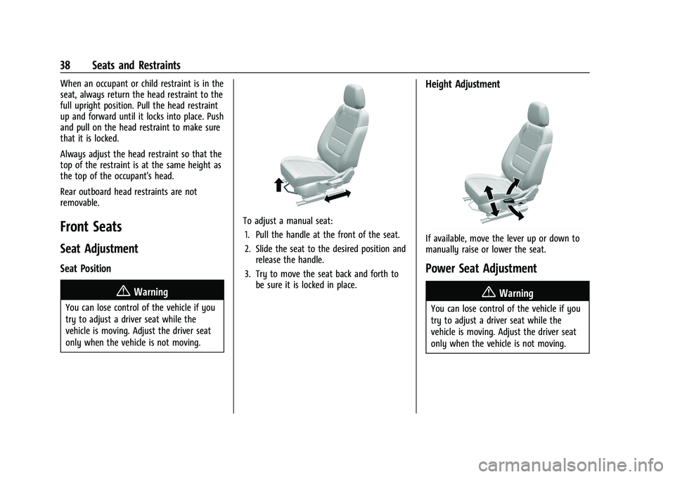 CHEVROLET TRAILBLAZER 2021  Owners Manual Chevrolet Trailblazer Owner Manual (GMNA-Localizing-U.S./Canada-
14400528) - 2021 - CRC - 11/7/19
38 Seats and Restraints
When an occupant or child restraint is in the
seat, always return the head res