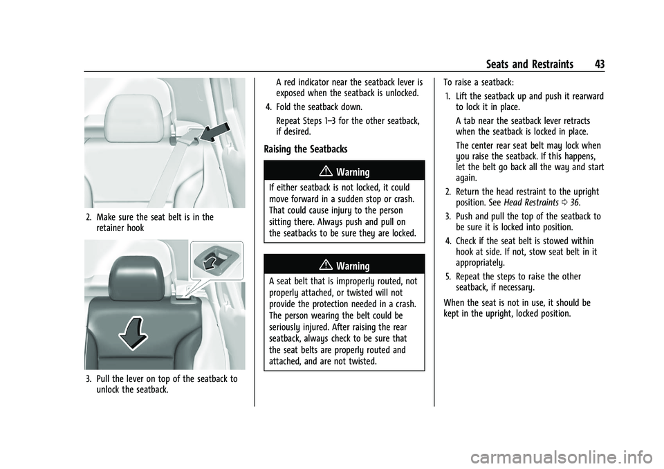 CHEVROLET TRAILBLAZER 2021 User Guide Chevrolet Trailblazer Owner Manual (GMNA-Localizing-U.S./Canada-
14400528) - 2021 - CRC - 11/7/19
Seats and Restraints 43
2. Make sure the seat belt is in theretainer hook
3. Pull the lever on top of 