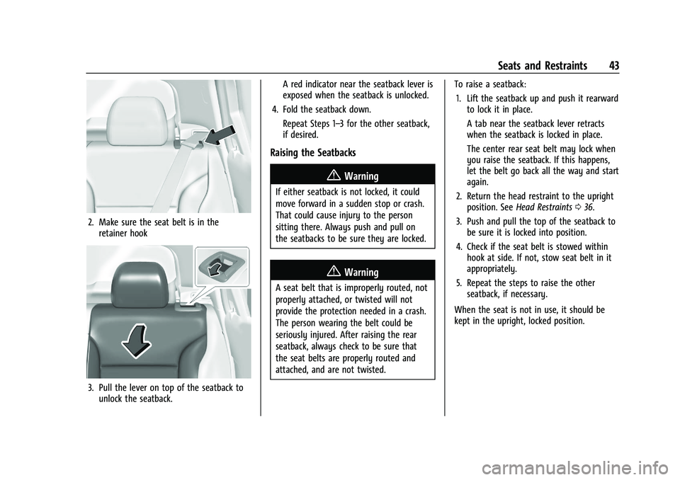 CHEVROLET TRAILBLAZER 2021 Service Manual Chevrolet Trailblazer Owner Manual (GMNA-Localizing-U.S./Canada-
14400528) - 2021 - CRC - 11/7/19
Seats and Restraints 43
2. Make sure the seat belt is in theretainer hook
3. Pull the lever on top of CHEVROLET TRAILBLAZER 2021 Service Manual Chevrolet Trailblazer Owner Manual (GMNA-Localizing-U.S./Canada-
14400528) - 2021 - CRC - 11/7/19
Seats and Restraints 43
2. Make sure the seat belt is in theretainer hook
3. Pull the lever on top of