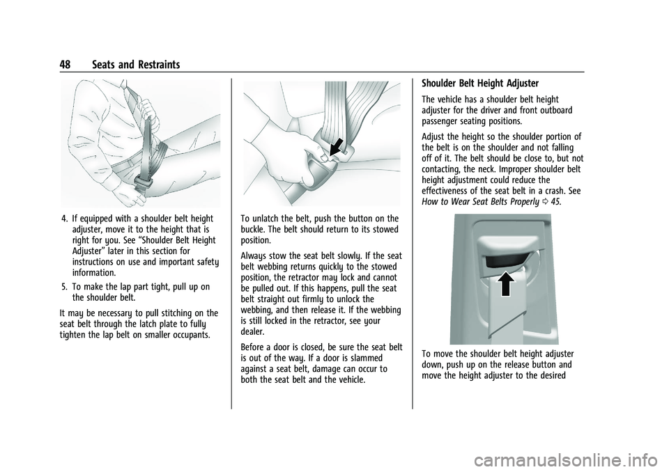 CHEVROLET TRAILBLAZER 2021  Owners Manual Chevrolet Trailblazer Owner Manual (GMNA-Localizing-U.S./Canada-
14400528) - 2021 - CRC - 11/7/19
48 Seats and Restraints
4. If equipped with a shoulder belt heightadjuster, move it to the height that