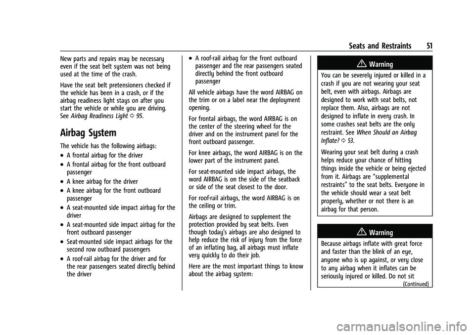 CHEVROLET TRAILBLAZER 2021  Owners Manual Chevrolet Trailblazer Owner Manual (GMNA-Localizing-U.S./Canada-
14400528) - 2021 - CRC - 11/7/19
Seats and Restraints 51
New parts and repairs may be necessary
even if the seat belt system was not be