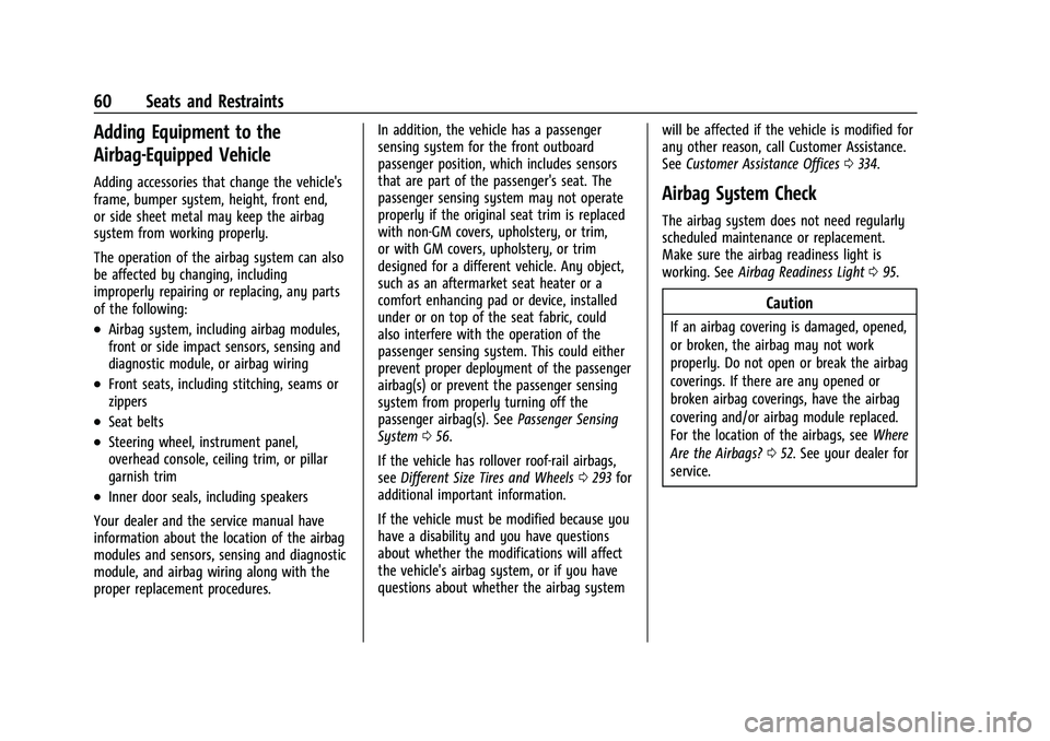 CHEVROLET TRAILBLAZER 2021  Owners Manual Chevrolet Trailblazer Owner Manual (GMNA-Localizing-U.S./Canada-
14400528) - 2021 - CRC - 11/7/19
60 Seats and Restraints
Adding Equipment to the
Airbag-Equipped Vehicle
Adding accessories that change