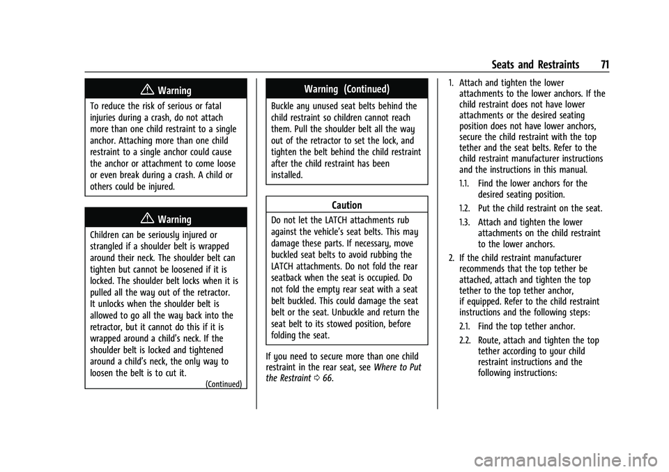 CHEVROLET TRAILBLAZER 2021  Owners Manual Chevrolet Trailblazer Owner Manual (GMNA-Localizing-U.S./Canada-
14400528) - 2021 - CRC - 11/7/19
Seats and Restraints 71
{Warning
To reduce the risk of serious or fatal
injuries during a crash, do no