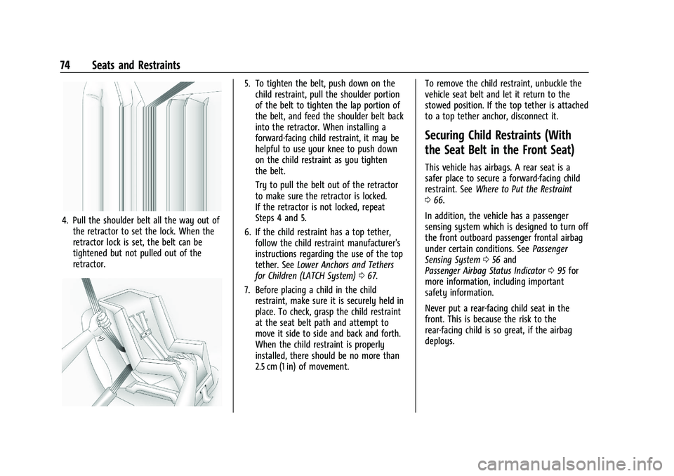 CHEVROLET TRAILBLAZER 2021 Manual PDF Chevrolet Trailblazer Owner Manual (GMNA-Localizing-U.S./Canada-
14400528) - 2021 - CRC - 11/7/19
74 Seats and Restraints
4. Pull the shoulder belt all the way out ofthe retractor to set the lock. Whe CHEVROLET TRAILBLAZER 2021 Manual PDF Chevrolet Trailblazer Owner Manual (GMNA-Localizing-U.S./Canada-
14400528) - 2021 - CRC - 11/7/19
74 Seats and Restraints
4. Pull the shoulder belt all the way out ofthe retractor to set the lock. Whe