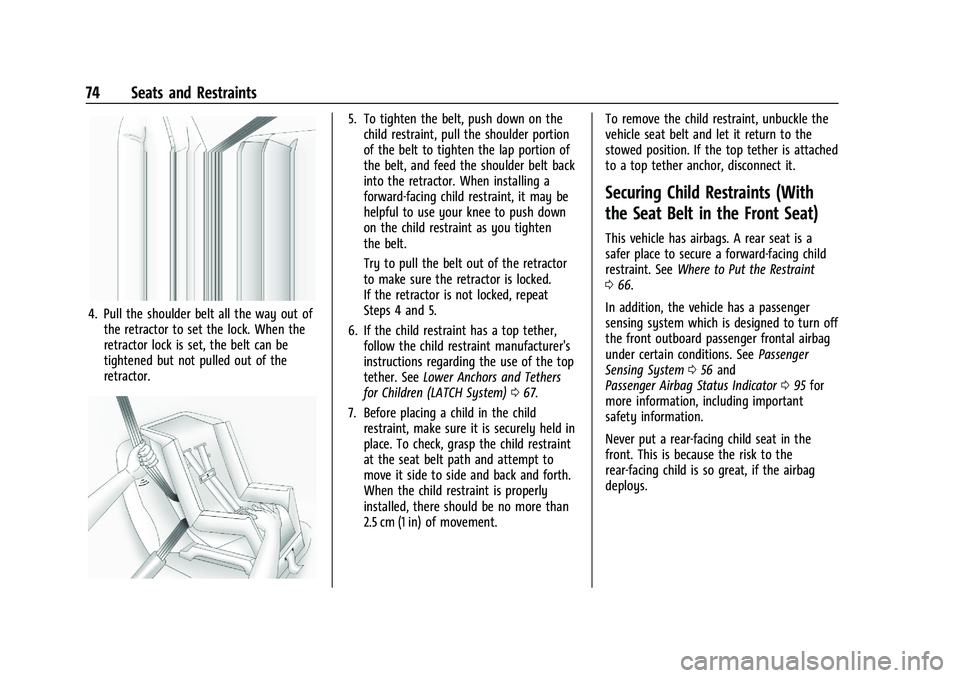 CHEVROLET TRAILBLAZER 2021  Owners Manual Chevrolet Trailblazer Owner Manual (GMNA-Localizing-U.S./Canada-
14400528) - 2021 - CRC - 11/7/19
74 Seats and Restraints
4. Pull the shoulder belt all the way out ofthe retractor to set the lock. Whe