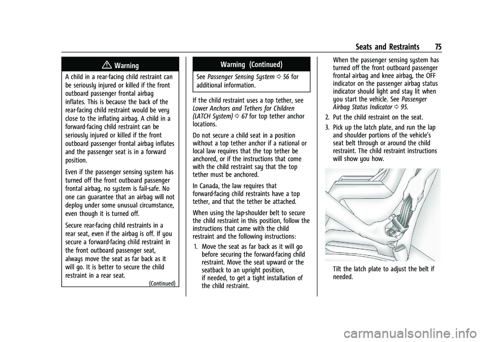 CHEVROLET TRAILBLAZER 2021  Owners Manual Chevrolet Trailblazer Owner Manual (GMNA-Localizing-U.S./Canada-
14400528) - 2021 - CRC - 11/7/19
Seats and Restraints 75
{Warning
A child in a rear-facing child restraint can
be seriously injured or 