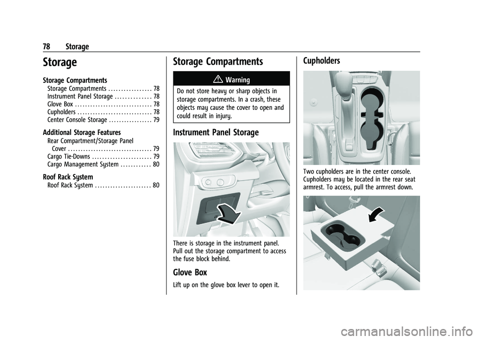 CHEVROLET TRAILBLAZER 2021  Owners Manual Chevrolet Trailblazer Owner Manual (GMNA-Localizing-U.S./Canada-
14400528) - 2021 - CRC - 11/7/19
78 Storage
Storage
Storage Compartments
Storage Compartments . . . . . . . . . . . . . . . . . 78
Inst