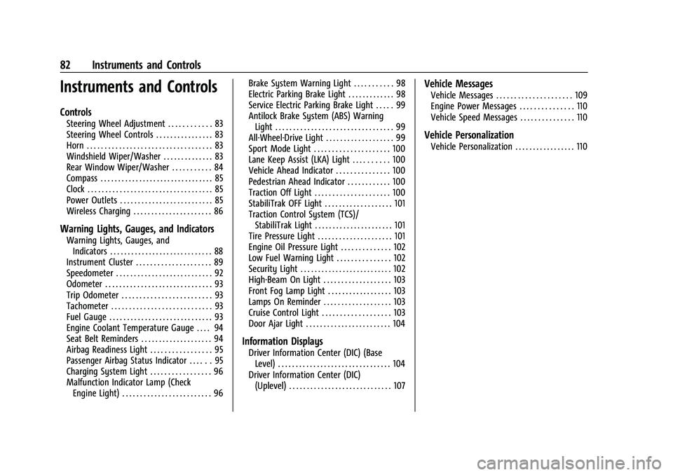 CHEVROLET TRAILBLAZER 2021  Owners Manual Chevrolet Trailblazer Owner Manual (GMNA-Localizing-U.S./Canada-
14400528) - 2021 - CRC - 11/7/19
82 Instruments and Controls
Instruments and Controls
Controls
Steering Wheel Adjustment . . . . . . . 