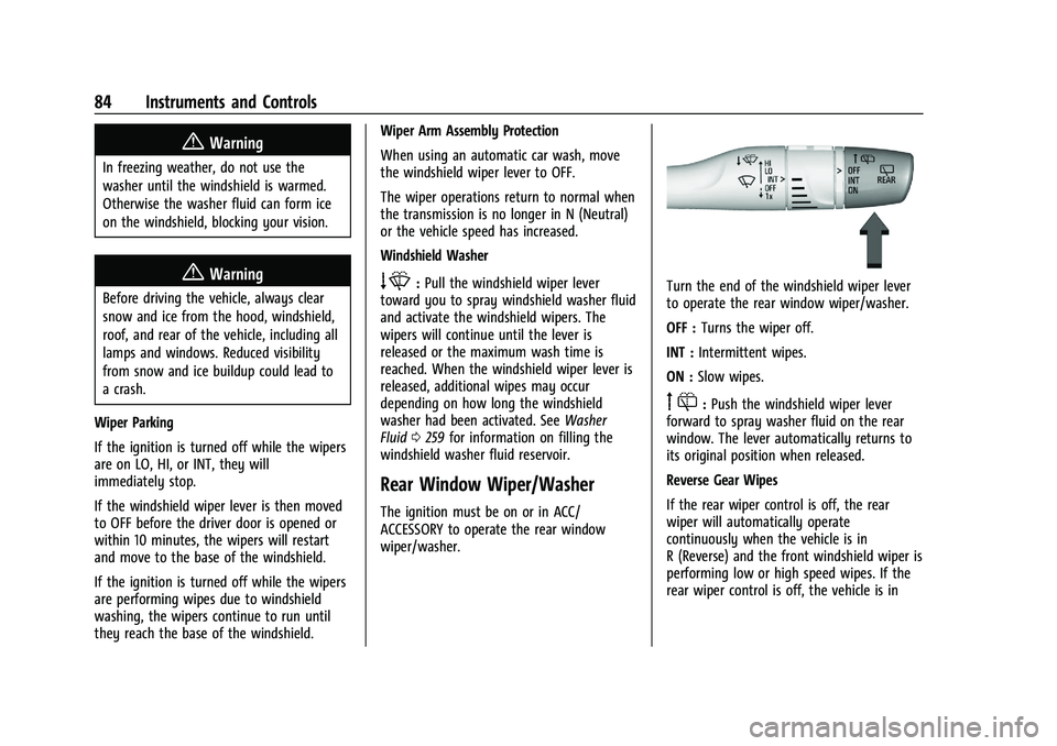 CHEVROLET TRAILBLAZER 2021 User Guide Chevrolet Trailblazer Owner Manual (GMNA-Localizing-U.S./Canada-
14400528) - 2021 - CRC - 11/7/19
84 Instruments and Controls
{Warning
In freezing weather, do not use the
washer until the windshield i