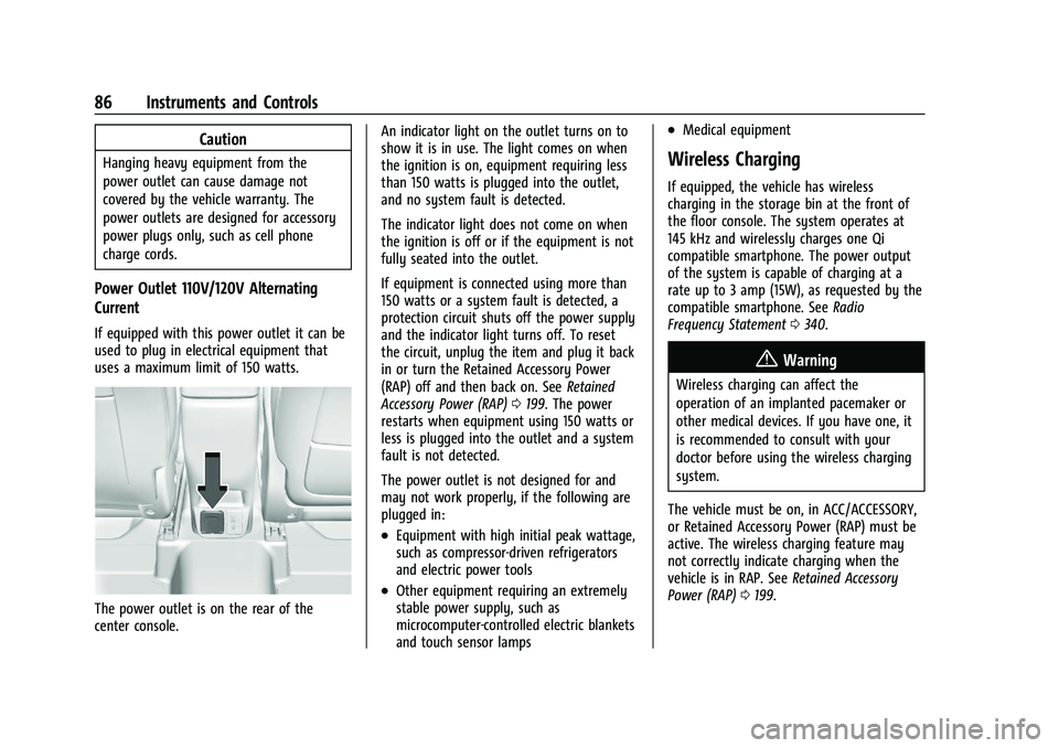 CHEVROLET TRAILBLAZER 2021  Owners Manual Chevrolet Trailblazer Owner Manual (GMNA-Localizing-U.S./Canada-
14400528) - 2021 - CRC - 11/7/19
86 Instruments and Controls
Caution
Hanging heavy equipment from the
power outlet can cause damage not