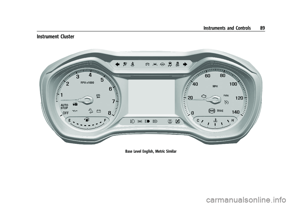 CHEVROLET TRAILBLAZER 2021  Owners Manual Chevrolet Trailblazer Owner Manual (GMNA-Localizing-U.S./Canada-
14400528) - 2021 - CRC - 11/7/19
Instruments and Controls 89
Instrument Cluster
Base Level English, Metric Similar 