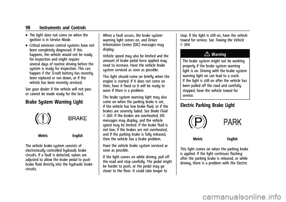 CHEVROLET TRAILBLAZER 2021  Owners Manual Chevrolet Trailblazer Owner Manual (GMNA-Localizing-U.S./Canada-
14400528) - 2021 - CRC - 11/7/19
98 Instruments and Controls
.The light does not come on when the
ignition is in Service Mode.
.Critica