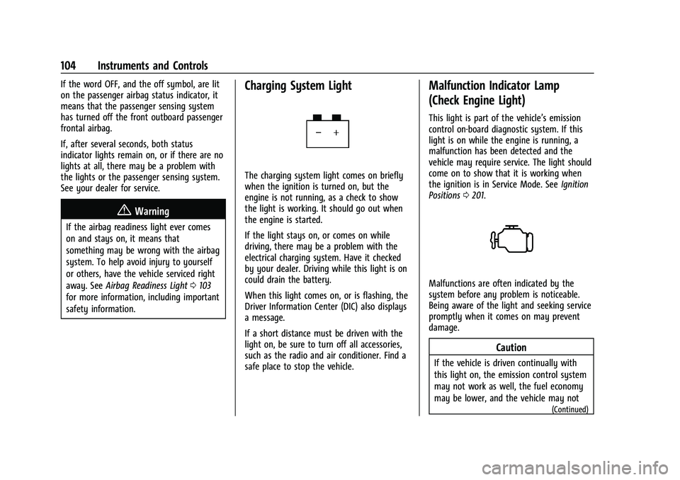 CHEVROLET TRAVERSE 2021  Owners Manual Chevrolet Traverse Owner Manual (GMNA-Localizing-U.S./Canada/Mexico-
14637844) - 2021 - CRC - 3/26/21
104 Instruments and Controls
If the word OFF, and the off symbol, are lit
on the passenger airbag 