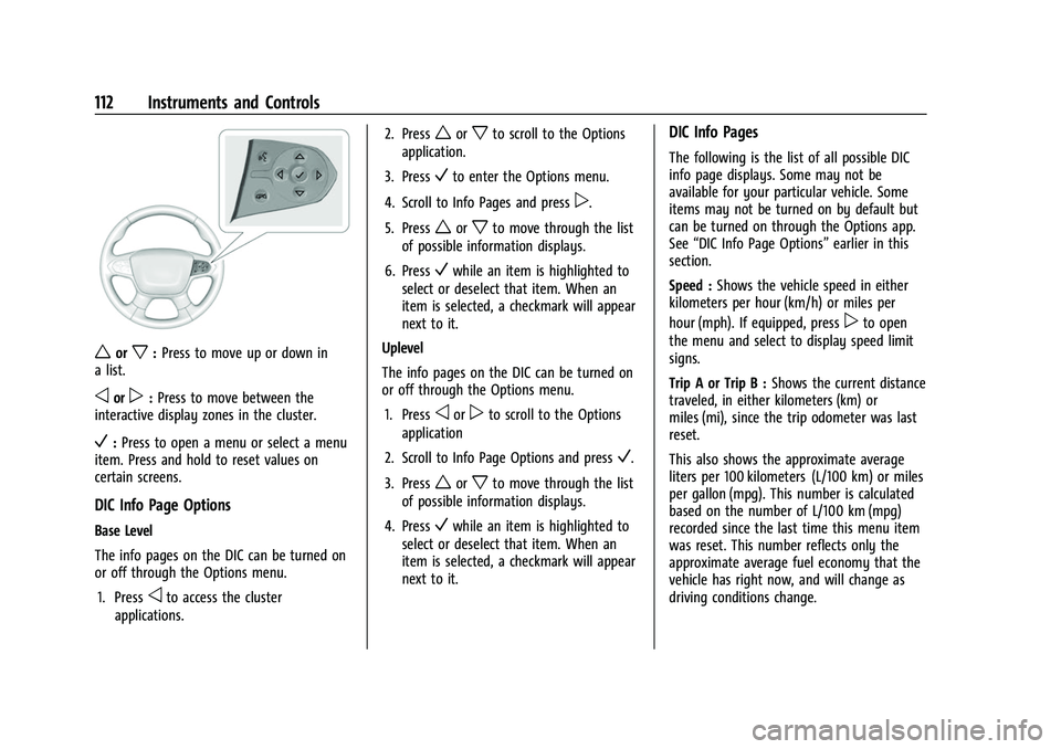 CHEVROLET TRAVERSE 2021 Owners Guide Chevrolet Traverse Owner Manual (GMNA-Localizing-U.S./Canada/Mexico-
14637844) - 2021 - CRC - 3/26/21
112 Instruments and Controls
worx:Press to move up or down in
a list.
oorp: Press to move between CHEVROLET TRAVERSE 2021 Owners Guide Chevrolet Traverse Owner Manual (GMNA-Localizing-U.S./Canada/Mexico-
14637844) - 2021 - CRC - 3/26/21
112 Instruments and Controls
worx:Press to move up or down in
a list.
oorp: Press to move between