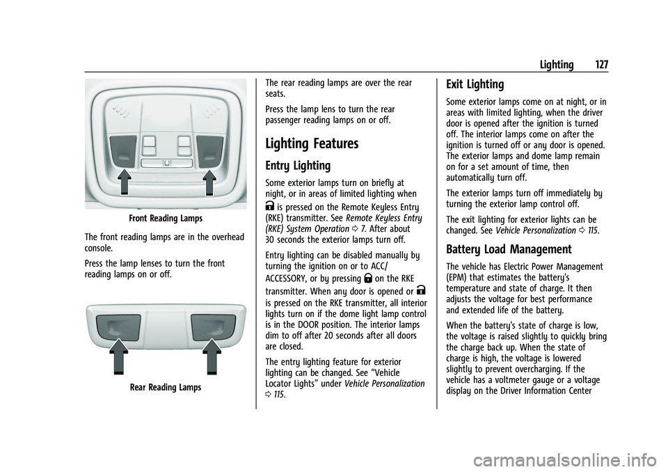 CHEVROLET TRAVERSE 2021 Owners Guide Chevrolet Traverse Owner Manual (GMNA-Localizing-U.S./Canada/Mexico-
14637844) - 2021 - CRC - 3/26/21
Lighting 127
Front Reading Lamps
The front reading lamps are in the overhead
console.
Press the la CHEVROLET TRAVERSE 2021 Owners Guide Chevrolet Traverse Owner Manual (GMNA-Localizing-U.S./Canada/Mexico-
14637844) - 2021 - CRC - 3/26/21
Lighting 127
Front Reading Lamps
The front reading lamps are in the overhead
console.
Press the la