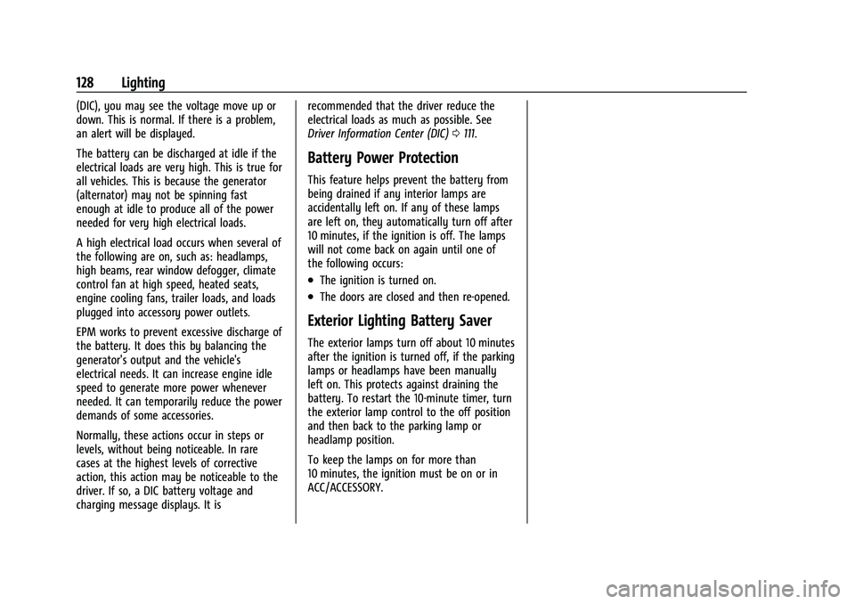 CHEVROLET TRAVERSE 2021 User Guide Chevrolet Traverse Owner Manual (GMNA-Localizing-U.S./Canada/Mexico-
14637844) - 2021 - CRC - 3/26/21
128 Lighting
(DIC), you may see the voltage move up or
down. This is normal. If there is a problem CHEVROLET TRAVERSE 2021 User Guide Chevrolet Traverse Owner Manual (GMNA-Localizing-U.S./Canada/Mexico-
14637844) - 2021 - CRC - 3/26/21
128 Lighting
(DIC), you may see the voltage move up or
down. This is normal. If there is a problem