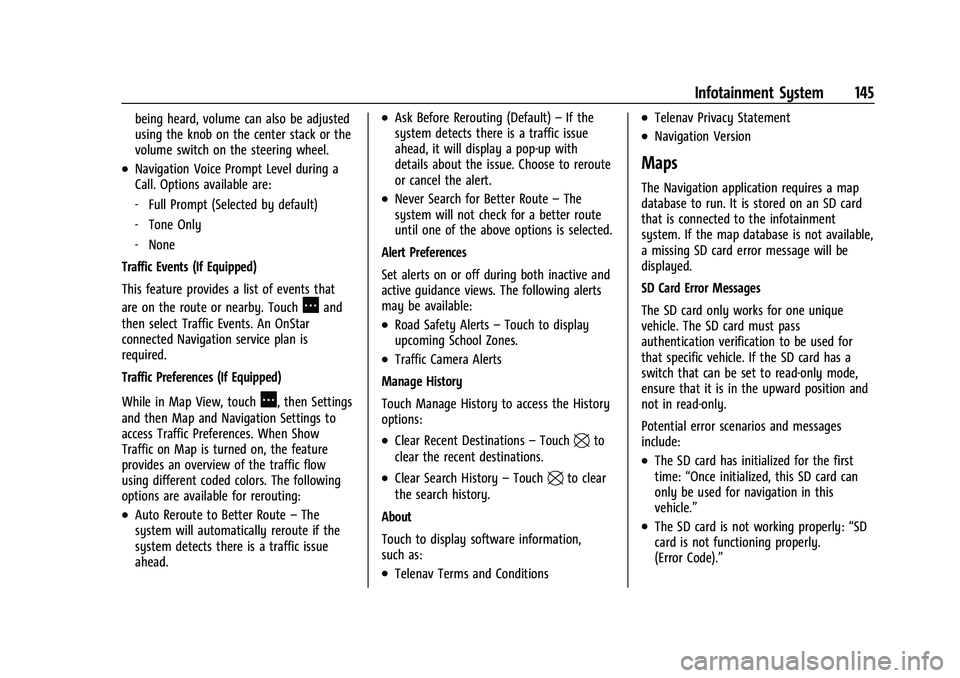 CHEVROLET TRAVERSE 2021 Owners Manual Chevrolet Traverse Owner Manual (GMNA-Localizing-U.S./Canada/Mexico-
14637844) - 2021 - CRC - 3/26/21
Infotainment System 145
being heard, volume can also be adjusted
using the knob on the center stac CHEVROLET TRAVERSE 2021 Owners Manual Chevrolet Traverse Owner Manual (GMNA-Localizing-U.S./Canada/Mexico-
14637844) - 2021 - CRC - 3/26/21
Infotainment System 145
being heard, volume can also be adjusted
using the knob on the center stac