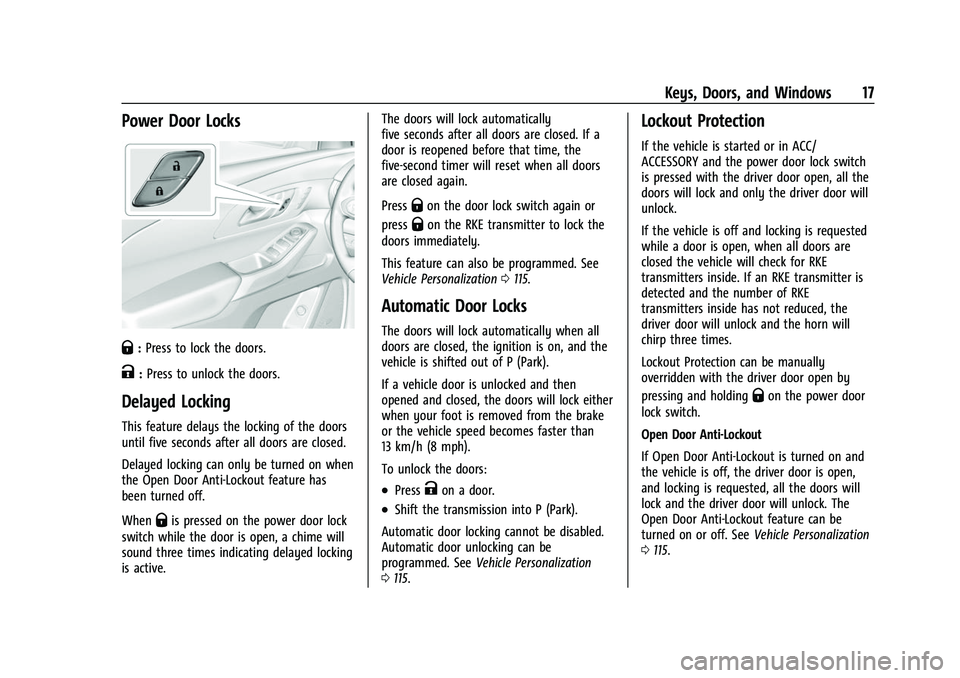 CHEVROLET TRAVERSE 2021 User Guide Chevrolet Traverse Owner Manual (GMNA-Localizing-U.S./Canada/Mexico-
14637844) - 2021 - CRC - 3/26/21
Keys, Doors, and Windows 17
Power Door Locks
Q:Press to lock the doors.
K:Press to unlock the door
