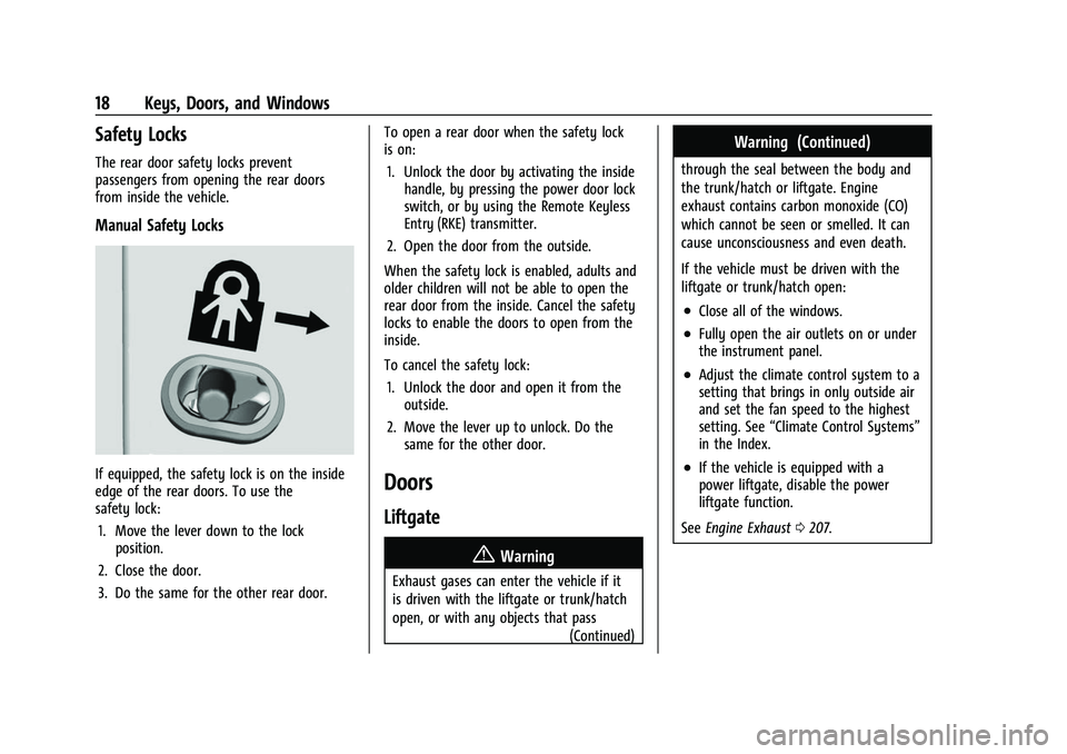 CHEVROLET TRAVERSE 2021 Owners Manual Chevrolet Traverse Owner Manual (GMNA-Localizing-U.S./Canada/Mexico-
14637844) - 2021 - CRC - 3/26/21
18 Keys, Doors, and Windows
Safety Locks
The rear door safety locks prevent
passengers from openin CHEVROLET TRAVERSE 2021 Owners Manual Chevrolet Traverse Owner Manual (GMNA-Localizing-U.S./Canada/Mexico-
14637844) - 2021 - CRC - 3/26/21
18 Keys, Doors, and Windows
Safety Locks
The rear door safety locks prevent
passengers from openin