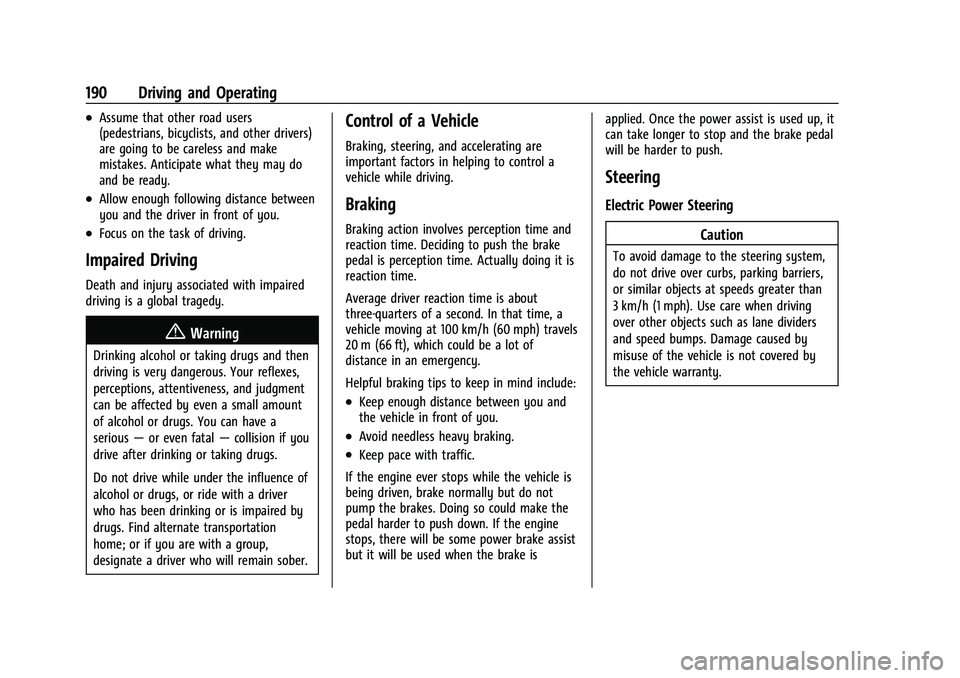 CHEVROLET TRAVERSE 2021 Owners Manual Chevrolet Traverse Owner Manual (GMNA-Localizing-U.S./Canada/Mexico-
14637844) - 2021 - CRC - 3/26/21
190 Driving and Operating
.Assume that other road users
(pedestrians, bicyclists, and other driver CHEVROLET TRAVERSE 2021 Owners Manual Chevrolet Traverse Owner Manual (GMNA-Localizing-U.S./Canada/Mexico-
14637844) - 2021 - CRC - 3/26/21
190 Driving and Operating
.Assume that other road users
(pedestrians, bicyclists, and other driver