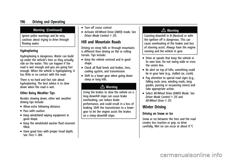 CHEVROLET TRAVERSE 2021  Owners Manual Chevrolet Traverse Owner Manual (GMNA-Localizing-U.S./Canada/Mexico-
14637844) - 2021 - CRC - 3/26/21
196 Driving and Operating
Warning (Continued)
ignore police warnings and be very
cautious about tr