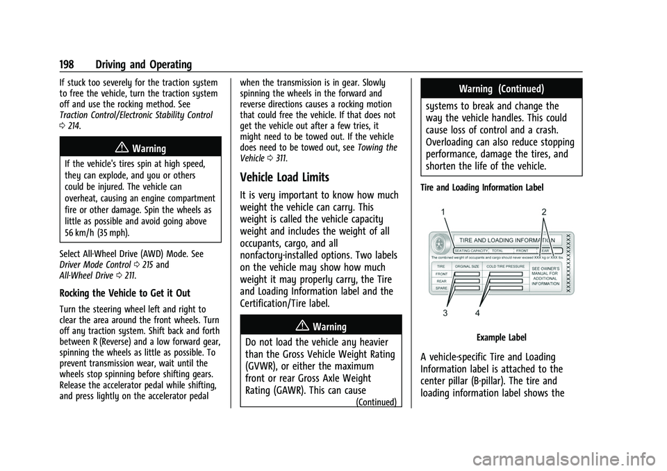 CHEVROLET TRAVERSE 2021 Owners Manual Chevrolet Traverse Owner Manual (GMNA-Localizing-U.S./Canada/Mexico-
14637844) - 2021 - CRC - 3/26/21
198 Driving and Operating
If stuck too severely for the traction system
to free the vehicle, turn CHEVROLET TRAVERSE 2021 Owners Manual Chevrolet Traverse Owner Manual (GMNA-Localizing-U.S./Canada/Mexico-
14637844) - 2021 - CRC - 3/26/21
198 Driving and Operating
If stuck too severely for the traction system
to free the vehicle, turn