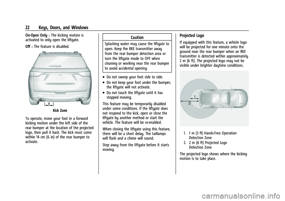 CHEVROLET TRAVERSE 2021  Owners Manual Chevrolet Traverse Owner Manual (GMNA-Localizing-U.S./Canada/Mexico-
14637844) - 2021 - CRC - 3/26/21
22 Keys, Doors, and Windows
On-Open Only :The kicking motion is
activated to only open the liftgat