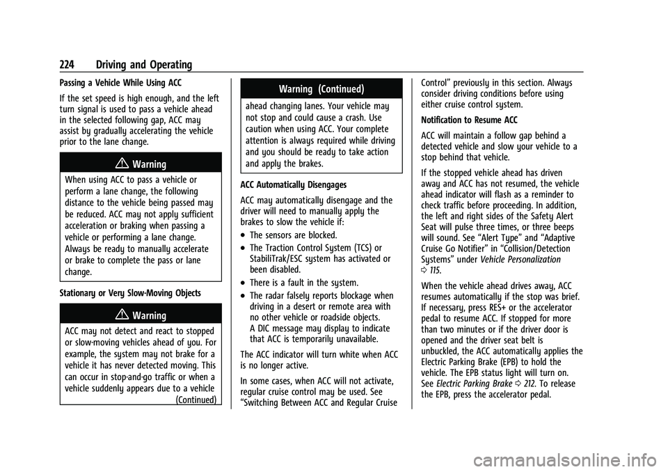 CHEVROLET TRAVERSE 2021 User Guide Chevrolet Traverse Owner Manual (GMNA-Localizing-U.S./Canada/Mexico-
14637844) - 2021 - CRC - 3/26/21
224 Driving and Operating
Passing a Vehicle While Using ACC
If the set speed is high enough, and t CHEVROLET TRAVERSE 2021 User Guide Chevrolet Traverse Owner Manual (GMNA-Localizing-U.S./Canada/Mexico-
14637844) - 2021 - CRC - 3/26/21
224 Driving and Operating
Passing a Vehicle While Using ACC
If the set speed is high enough, and t