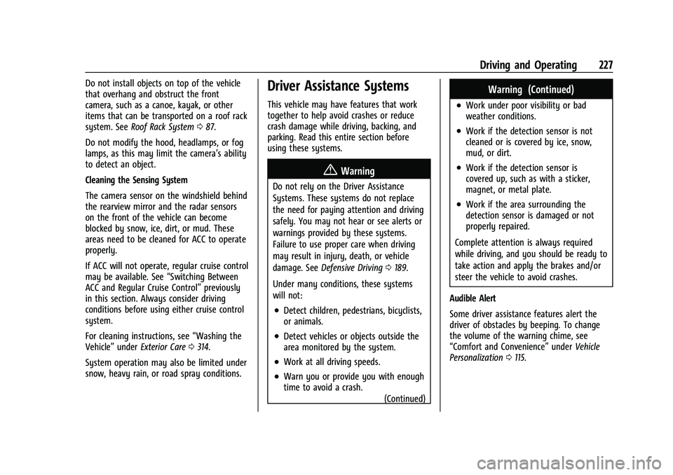 CHEVROLET TRAVERSE 2021 User Guide Chevrolet Traverse Owner Manual (GMNA-Localizing-U.S./Canada/Mexico-
14637844) - 2021 - CRC - 3/26/21
Driving and Operating 227
Do not install objects on top of the vehicle
that overhang and obstruct CHEVROLET TRAVERSE 2021 User Guide Chevrolet Traverse Owner Manual (GMNA-Localizing-U.S./Canada/Mexico-
14637844) - 2021 - CRC - 3/26/21
Driving and Operating 227
Do not install objects on top of the vehicle
that overhang and obstruct