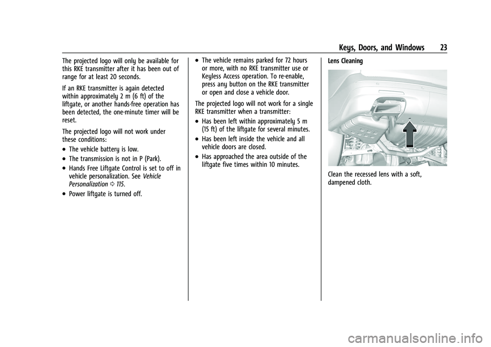 CHEVROLET TRAVERSE 2021  Owners Manual Chevrolet Traverse Owner Manual (GMNA-Localizing-U.S./Canada/Mexico-
14637844) - 2021 - CRC - 3/26/21
Keys, Doors, and Windows 23
The projected logo will only be available for
this RKE transmitter aft