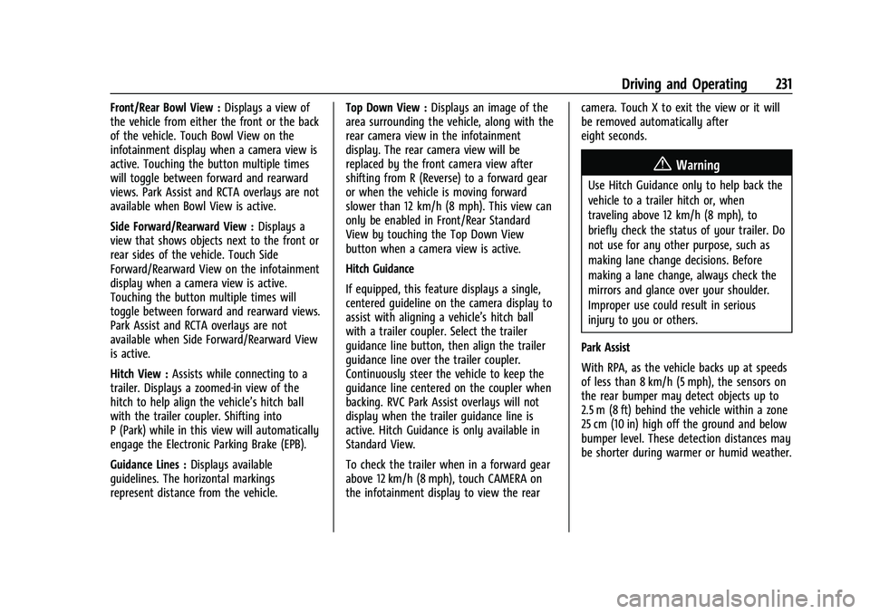 CHEVROLET TRAVERSE 2021 User Guide Chevrolet Traverse Owner Manual (GMNA-Localizing-U.S./Canada/Mexico-
14637844) - 2021 - CRC - 3/26/21
Driving and Operating 231
Front/Rear Bowl View :Displays a view of
the vehicle from either the fro CHEVROLET TRAVERSE 2021 User Guide Chevrolet Traverse Owner Manual (GMNA-Localizing-U.S./Canada/Mexico-
14637844) - 2021 - CRC - 3/26/21
Driving and Operating 231
Front/Rear Bowl View :Displays a view of
the vehicle from either the fro