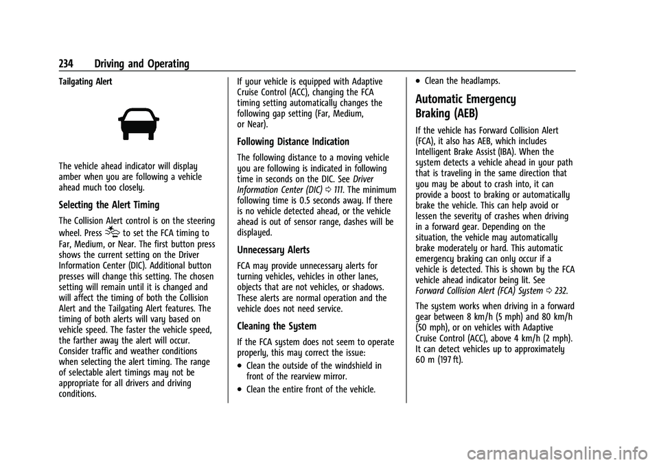 CHEVROLET TRAVERSE 2021 User Guide Chevrolet Traverse Owner Manual (GMNA-Localizing-U.S./Canada/Mexico-
14637844) - 2021 - CRC - 3/26/21
234 Driving and Operating
Tailgating Alert
The vehicle ahead indicator will display
amber when you CHEVROLET TRAVERSE 2021 User Guide Chevrolet Traverse Owner Manual (GMNA-Localizing-U.S./Canada/Mexico-
14637844) - 2021 - CRC - 3/26/21
234 Driving and Operating
Tailgating Alert
The vehicle ahead indicator will display
amber when you