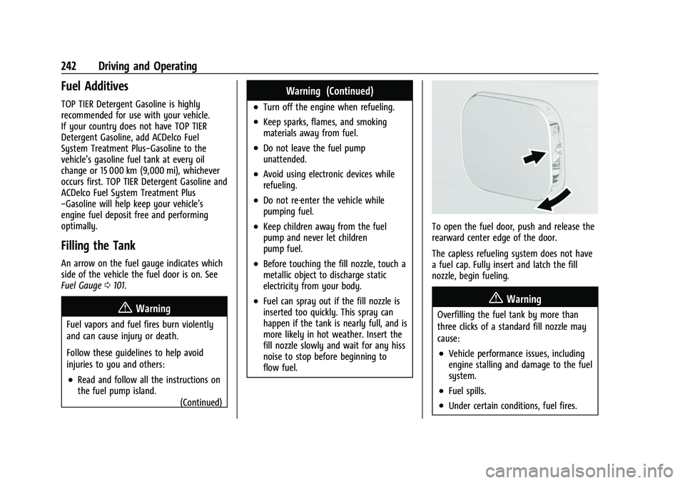 CHEVROLET TRAVERSE 2021  Owners Manual Chevrolet Traverse Owner Manual (GMNA-Localizing-U.S./Canada/Mexico-
14637844) - 2021 - CRC - 3/26/21
242 Driving and Operating
Fuel Additives
TOP TIER Detergent Gasoline is highly
recommended for use