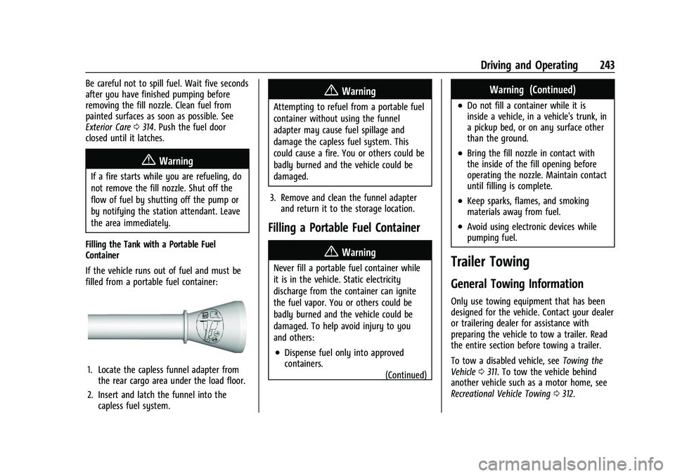 CHEVROLET TRAVERSE 2021  Owners Manual Chevrolet Traverse Owner Manual (GMNA-Localizing-U.S./Canada/Mexico-
14637844) - 2021 - CRC - 3/26/21
Driving and Operating 243
Be careful not to spill fuel. Wait five seconds
after you have finished 