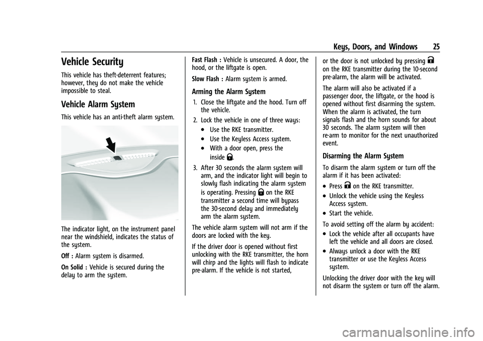 CHEVROLET TRAVERSE 2021 Owners Guide Chevrolet Traverse Owner Manual (GMNA-Localizing-U.S./Canada/Mexico-
14637844) - 2021 - CRC - 3/26/21
Keys, Doors, and Windows 25
Vehicle Security
This vehicle has theft-deterrent features;
however, t