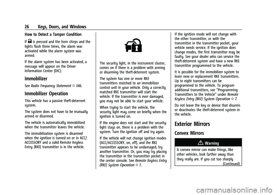 CHEVROLET TRAVERSE 2021 Owners Manual Chevrolet Traverse Owner Manual (GMNA-Localizing-U.S./Canada/Mexico-
14637844) - 2021 - CRC - 3/26/21
26 Keys, Doors, and Windows
How to Detect a Tamper Condition
IfKis pressed and the horn chirps and CHEVROLET TRAVERSE 2021 Owners Manual Chevrolet Traverse Owner Manual (GMNA-Localizing-U.S./Canada/Mexico-
14637844) - 2021 - CRC - 3/26/21
26 Keys, Doors, and Windows
How to Detect a Tamper Condition
IfKis pressed and the horn chirps and