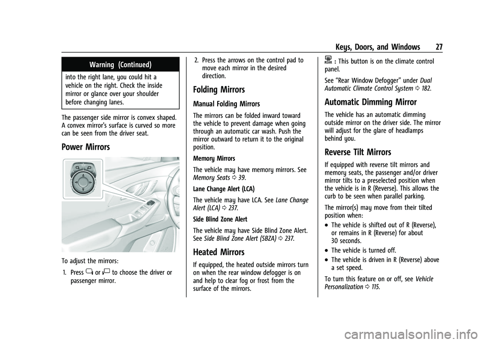 CHEVROLET TRAVERSE 2021  Owners Manual Chevrolet Traverse Owner Manual (GMNA-Localizing-U.S./Canada/Mexico-
14637844) - 2021 - CRC - 3/26/21
Keys, Doors, and Windows 27
Warning (Continued)
into the right lane, you could hit a
vehicle on th