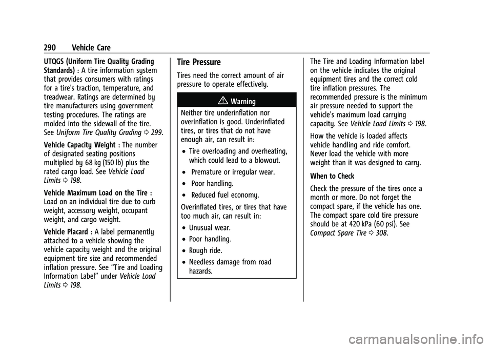 CHEVROLET TRAVERSE 2021  Owners Manual Chevrolet Traverse Owner Manual (GMNA-Localizing-U.S./Canada/Mexico-
14637844) - 2021 - CRC - 3/26/21
290 Vehicle Care
UTQGS (Uniform Tire Quality Grading
Standards)
:A tire information system
that pr