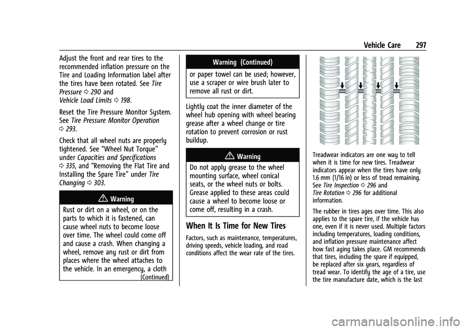 CHEVROLET TRAVERSE 2021 Owners Manual Chevrolet Traverse Owner Manual (GMNA-Localizing-U.S./Canada/Mexico-
14637844) - 2021 - CRC - 3/26/21
Vehicle Care 297
Adjust the front and rear tires to the
recommended inflation pressure on the
Tire CHEVROLET TRAVERSE 2021 Owners Manual Chevrolet Traverse Owner Manual (GMNA-Localizing-U.S./Canada/Mexico-
14637844) - 2021 - CRC - 3/26/21
Vehicle Care 297
Adjust the front and rear tires to the
recommended inflation pressure on the
Tire