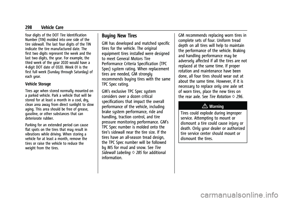 CHEVROLET TRAVERSE 2021  Owners Manual Chevrolet Traverse Owner Manual (GMNA-Localizing-U.S./Canada/Mexico-
14637844) - 2021 - CRC - 3/26/21
298 Vehicle Care
four digits of the DOT Tire Identification
Number (TIN) molded into one side of t