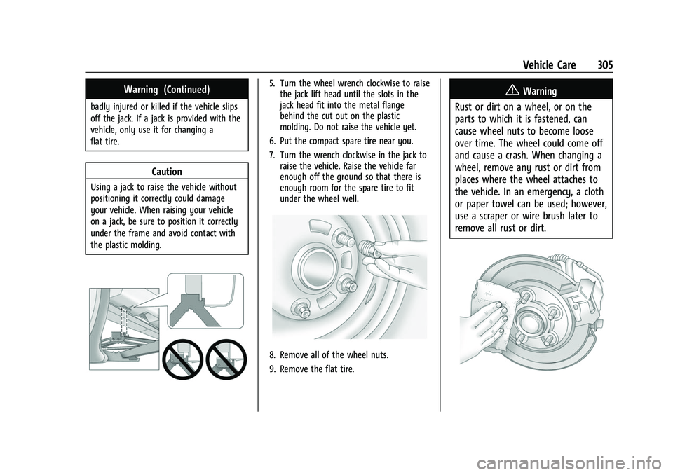 CHEVROLET TRAVERSE 2021  Owners Manual Chevrolet Traverse Owner Manual (GMNA-Localizing-U.S./Canada/Mexico-
14637844) - 2021 - CRC - 3/26/21
Vehicle Care 305
Warning (Continued)
badly injured or killed if the vehicle slips
off the jack. If