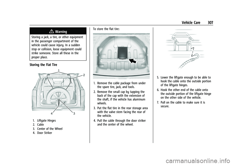 CHEVROLET TRAVERSE 2021  Owners Manual Chevrolet Traverse Owner Manual (GMNA-Localizing-U.S./Canada/Mexico-
14637844) - 2021 - CRC - 3/26/21
Vehicle Care 307
{Warning
Storing a jack, a tire, or other equipment
in the passenger compartment 