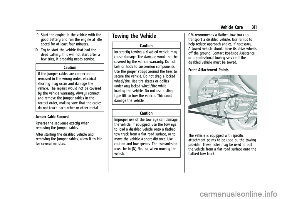 CHEVROLET TRAVERSE 2021  Owners Manual Chevrolet Traverse Owner Manual (GMNA-Localizing-U.S./Canada/Mexico-
14637844) - 2021 - CRC - 3/26/21
Vehicle Care 311
9. Start the engine in the vehicle with thegood battery and run the engine at idl