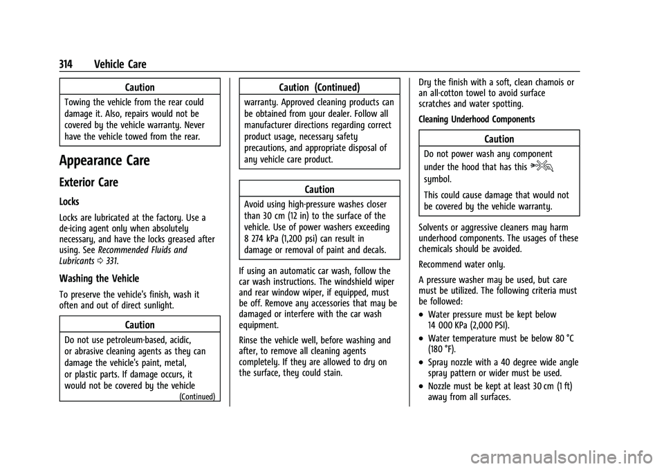 CHEVROLET TRAVERSE 2021  Owners Manual Chevrolet Traverse Owner Manual (GMNA-Localizing-U.S./Canada/Mexico-
14637844) - 2021 - CRC - 3/26/21
314 Vehicle Care
Caution
Towing the vehicle from the rear could
damage it. Also, repairs would not